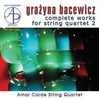 Grazyna Bacewicz. Komplet værker for strygekvartet 2. Amar Corde String Quartet